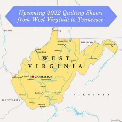 Upcoming 2022 Quilting Shows from West Virginia to Tennessee