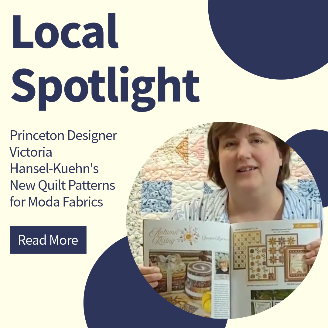 Local Spotlight: Princeton Designer Victoria Hansel-Kuehn's New Quilt Patterns for Moda Fabrics