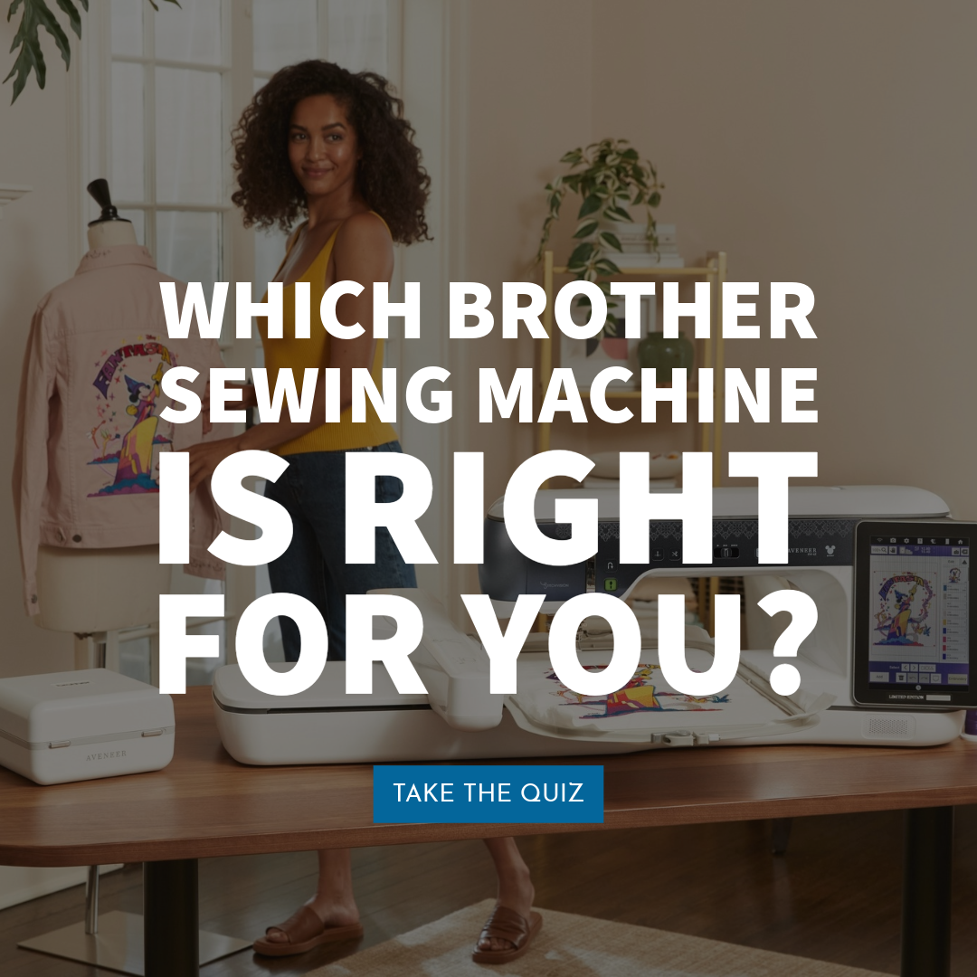 Take the Machine Quiz: Find the Right Brother Sewing Machine for You