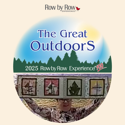 The Great Outdoors - 2025: Row by Row Experience – A Summer of Quilting Adventure!