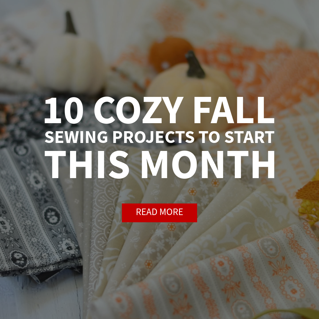 10 Cozy Fall Sewing Projects to Start This Month