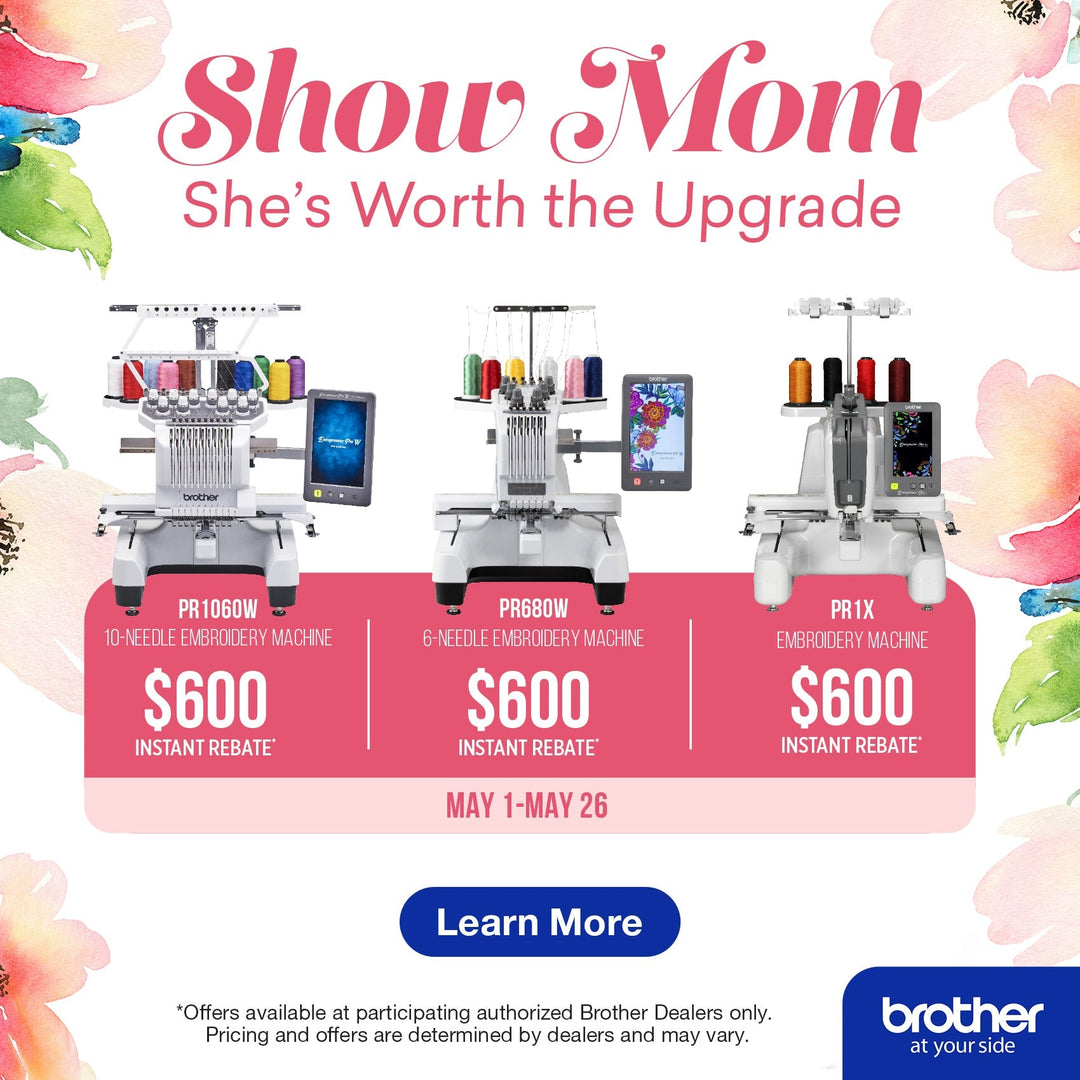 Show Mom She's Worth the Upgrade — $600 Off Brother PR Series Embroidery Machines