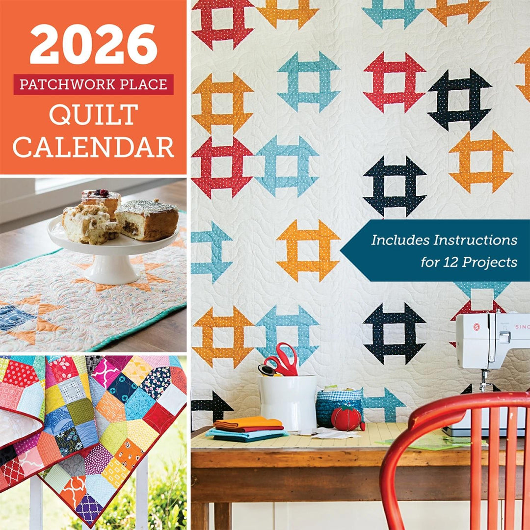 2026 Patchwork Place Calendar - Includes 12 Quilt Projects!